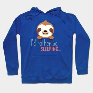 Cute sleepy sloth-  I'd rather be sleeping Hoodie